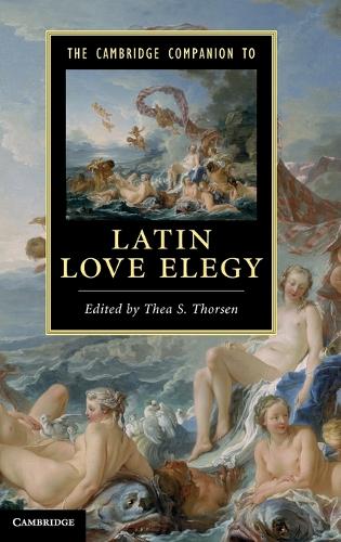 Cover Cambridge Companions to Literature: The Cambridge Companion to Latin Love Elegy