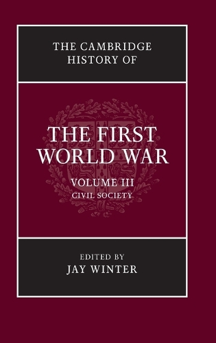 The Cambridge History of the First World War - The Cambridge History of the First World War Volume 3 (Hardback)