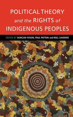 Political Theory and the Rights of Indigenous Peoples (Hardback)