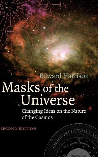 Masks of the Universe: Changing Ideas on the Nature of the Cosmos (Hardback)