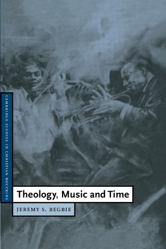 Cambridge Studies in Christian Doctrine: Theology, Music and Time Series Number 4 (Paperback)
