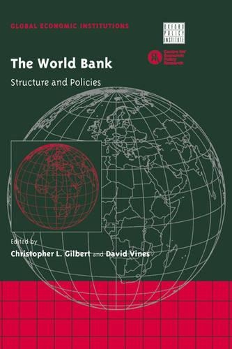 The World Bank: Structure and Policies - Global Economic Institutions 3 (Hardback)