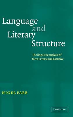 Language and Literary Structure: The Linguistic Analysis of Form in Verse and Narrative (Hardback)