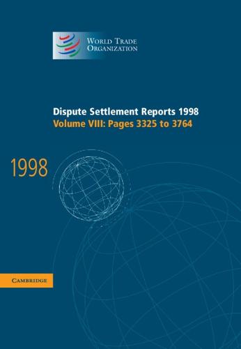 Dispute Settlement Reports 1998: Volume 8, Pages 3325-3764: Dispute Settlement Reports 1998: Volume 8, Pages 3325-3764 Pages 3325-3764 v.8 - World Trade Organization Dispute Settlement Reports (Hardback)