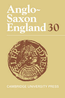 Anglo-Saxon England: Volume 30 - Anglo-Saxon England 30 (Hardback)