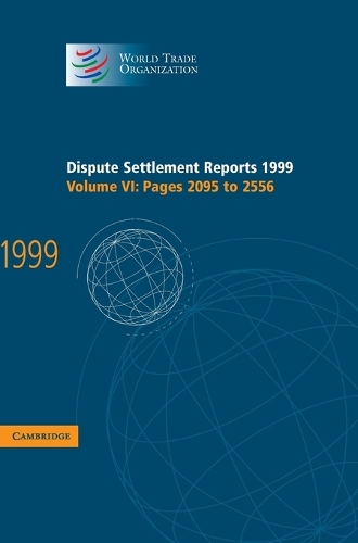 Dispute Settlement Reports 1999: Volume 6, Pages 2095-2556: Dispute Settlement Reports 1999: Volume 6, Pages 2095-2556 Pages 2095-2556 v.6 - World Trade Organization Dispute Settlement Reports (Hardback)