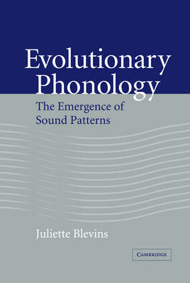 Evolutionary Phonology: The Emergence of Sound Patterns (Hardback)