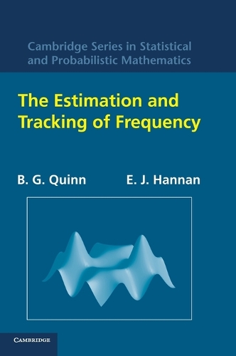 The Estimation and Tracking of Frequency - Cambridge Series in Statistical and Probabilistic Mathematics 9 (Hardback)