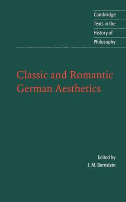 Classic and Romantic German Aesthetics - Cambridge Texts in the History of Philosophy (Hardback)