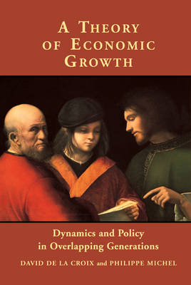 A Theory of Economic Growth: Dynamics and Policy in Overlapping Generations (Hardback)