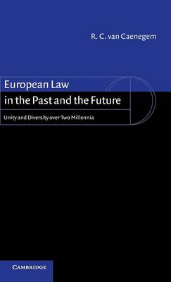 European Law in the Past and the Future: Unity and Diversity over Two Millennia (Hardback)