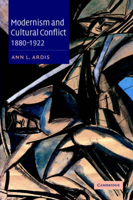 Modernism and Cultural Conflict, 1880-1922 (Hardback)