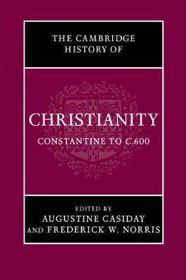 The Cambridge History of Christianity The Cambridge History of Christianity: Constantine to c.600 Volume 2 (Hardback)