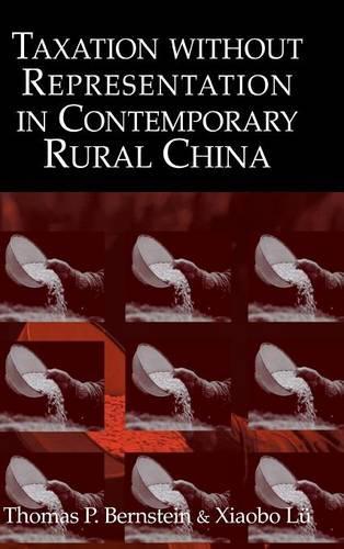 Taxation without Representation in Contemporary Rural China - Cambridge Modern China Series (Hardback)