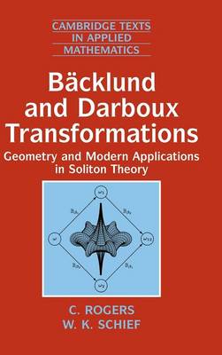 Cover Cambridge Texts in Applied Mathematics: Backlund and Darboux Transformations: Geometry and Modern Applications in Soliton Theory Series Number 30