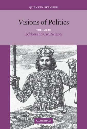Visions of Politics 3 Volume Hardback Set Visions of Politics: Hobbes and Civil Science Volume 3 (Hardback)