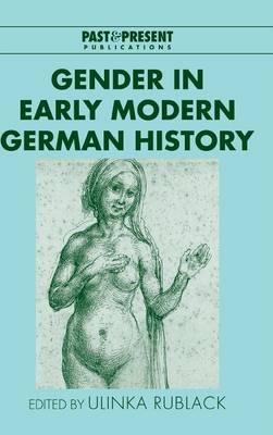 Gender in Early Modern German History - Past and Present Publications (Hardback)
