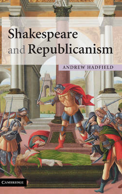 Shakespeare and Republicanism (Hardback)