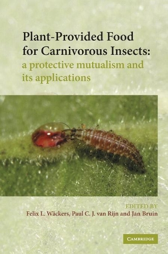 Plant-Provided Food for Carnivorous Insects: A Protective Mutualism and its Applications (Hardback)