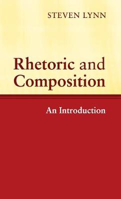 Rhetoric and Composition: An Introduction (Hardback)