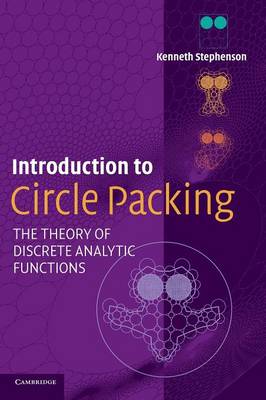 Introduction to Circle Packing: The Theory of Discrete Analytic Functions (Hardback)