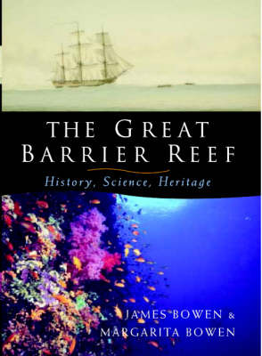 The Great Barrier Reef: History, Science, Heritage (Hardback)