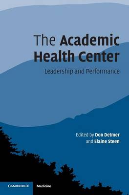 The Academic Health Center: Leadership and Performance (Hardback)