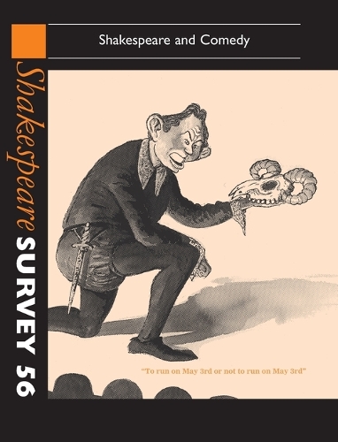 Shakespeare Survey: Volume 56, Shakespeare and Comedy: An Annual Survey of Shakespeare Studies and Production - Shakespeare Survey 56 (Hardback)