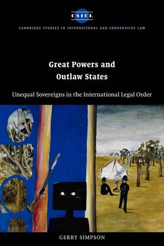 Cambridge Studies in International and Comparative Law: Great Powers and Outlaw States: Unequal Sovereigns in the International Legal Order Series Number 32 (Hardback)