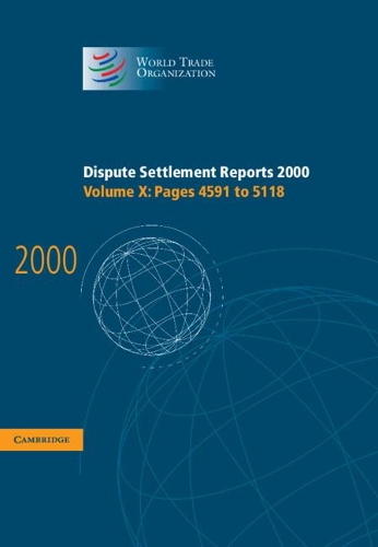 Dispute Settlement Reports 2000: Volume 10, Pages 4591-5118: Dispute Settlement Reports 2000: Volume 10, Pages 4591-5118 Pages 4591-5118 v. 10 - World Trade Organization Dispute Settlement Reports (Hardback)