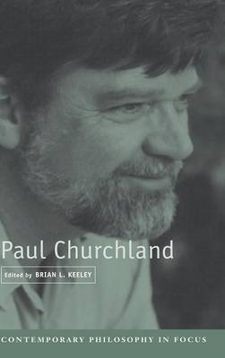 Paul Churchland - Contemporary Philosophy in Focus (Hardback)