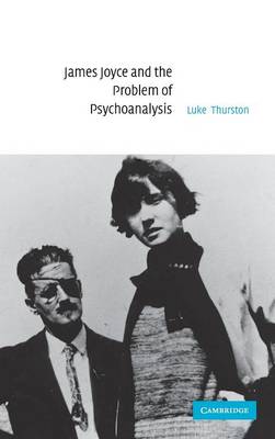 James Joyce and the Problem of Psychoanalysis (Hardback)