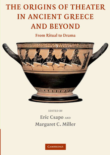 The Origins of Theater in Ancient Greece and Beyond: From Ritual to Drama (Hardback)