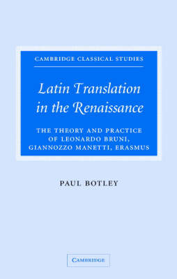 Cover Cambridge Classical Studies: Latin Translation in the Renaissance: The Theory and Practice of Leonardo Bruni, Giannozzo Manetti and Desiderius Erasmus