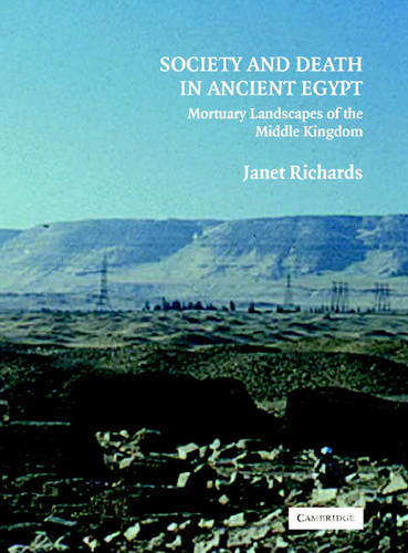 Society and Death in Ancient Egypt: Mortuary Landscapes of the Middle Kingdom (Hardback)