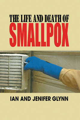 The Life and Death of Smallpox (Hardback)