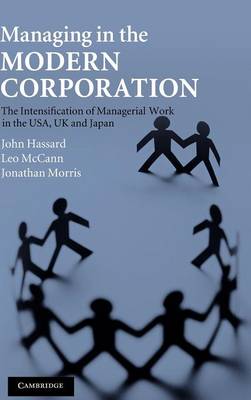 Managing in the Modern Corporation: The Intensification of Managerial Work in the USA, UK and Japan (Hardback)