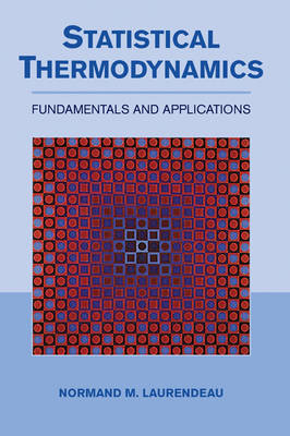 Statistical Thermodynamics: Fundamentals and Applications (Hardback)