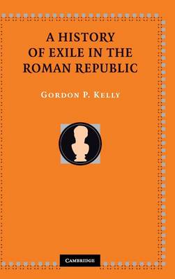 A History of Exile in the Roman Republic (Hardback)
