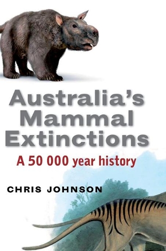 Australia's Mammal Extinctions: A 50,000-Year History (Hardback)