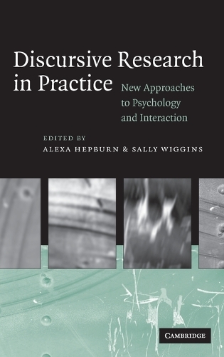 Discursive Research in Practice: New Approaches to Psychology and Interaction (Hardback)