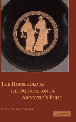 The Household as the Foundation of Aristotle's Polis (Hardback)