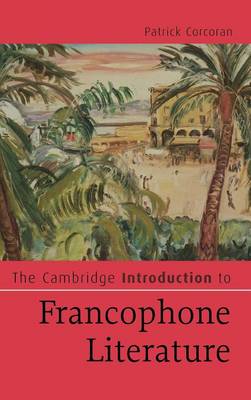 Cambridge Introductions to Literature: The Cambridge Introduction to Francophone Literature (Hardback)