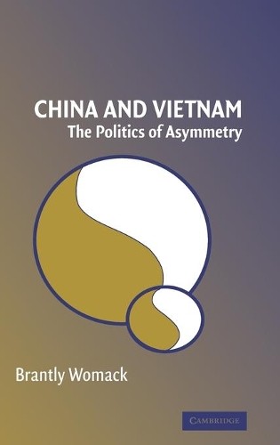 China and Vietnam: The Politics of Asymmetry (Hardback)