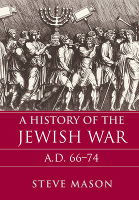 A History of the Jewish War: AD 66-74 (Hardback)