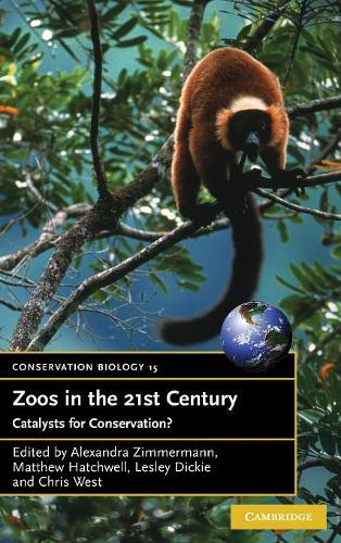 Conservation Biology: Zoos in the 21st Century: Catalysts for Conservation? Series Number 15 (Hardback)
