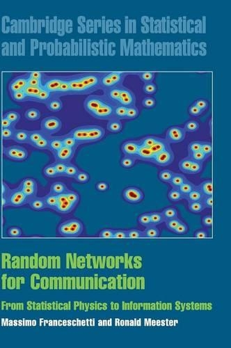Cambridge Series in Statistical and Probabilistic Mathematics: Random Networks for Communication: From Statistical Physics to Information Systems Series Number 24 (Hardback)