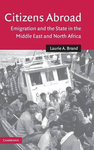 Citizens Abroad: Emigration and the State in the Middle East and North Africa - Cambridge Middle East Studies (Hardback)
