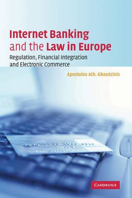 Internet Banking and the Law in Europe: Regulation, Financial Integration and Electronic Commerce (Hardback)