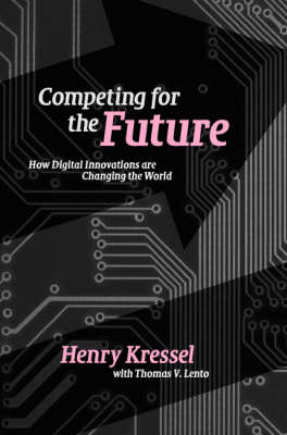 Competing for the Future: How Digital Innovations are Changing the World (Hardback)